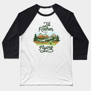 I'd Rather Be Flying. Vintage Baseball T-Shirt